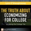Image for Truth About Economizing for College, The : Shrinking the College Tab: Shrinking the College Tab