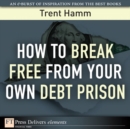 Image for How to Break Free from Your Own Debt Prison