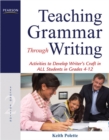 Image for Teaching Grammar Through Writing : Activities to Develop Writer&#39;s Craft in ALL Students in Grades 4-12