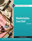 Image for Weatherization Crew Chief Trainee Guide, Level 2