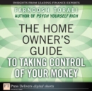 Image for The Home Owner&#39;s Guide to Taking Control of Your Money