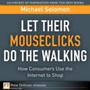 Image for Let Their Mouseclicks Do the Walking : How Consumers Use the Internet to Shop: How Consumers Use the Internet to Shop