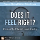 Image for Does It Feel Right? Develop the Intuition to Act Quickly