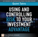 Image for Using and Controlling Risk to Your Investment Advantage