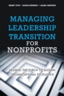 Image for Managing leadership transition for nonprofits: passing the torch to sustain organizational excellence