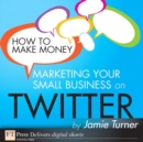 Image for How to Make Money Marketing Your Small Business on Twitter