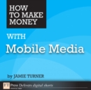 Image for How to Make Money with Mobile Media