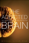 Image for The addicted brain: why we abuse drugs, alcohol, and nicotine