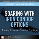 Image for Soaring With Iron Condor Options: Trading Strategies from the Frontline