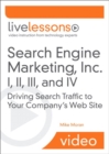 Image for Search Engine Marketing, Inc. I, II, III, and IV LiveLessons (Video Training) : Driving Search Traffic to Your Company&#39;s Web Site