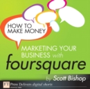Image for How to Make Money Marketing Your Business with foursquare