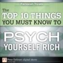 Image for The Top 10 Things You Must Know to Psych Yourself Rich