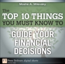 Image for The Top 10 Things You Must Know to Guide Your Financial Decisions