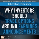 Image for Why Investors Should Trade Options Around Earnings Announcements