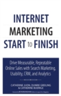 Image for Internet marketing start to finish: drive measurable, repeatable online sales with search marketing, usability, CRM, and analytics