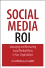 Image for Social media ROI: managing and measuring social media efforts in your organization