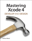 Image for Mastering Xcode 4: develop and design
