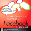 Image for How to Make Money Marketing Your Business on Facebook