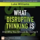 Image for What Disruptive Thinking Is, and Why You Should Be Doing It