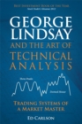 Image for George Lindsay and the Art of Technical Analysis : Trading Systems of a Market Master