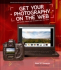 Image for Get your photography on the web: the fastest, easiest way to show &amp; sell your work