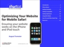 Image for Optimizing Your Website for Mobile Safari: Ensuring Your Website Works on the iPhone and iPod Touch (Digital Short Cut)