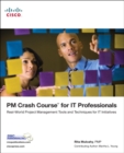 Image for PM crash course for IT professionals: real-world project management tools and techniques for IT initiatives