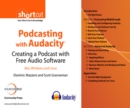 Image for Podcasting With Audacity: Creating a Podcast With Free Audio Software(Digital Short Cut)