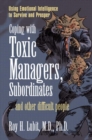 Image for Coping with toxic managers, subordinates --and other difficult people
