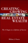Image for Creating and growing real estate wealth: the 4 Stages to a lifetime of success
