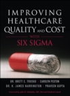 Image for Improving Healthcare Quality and Cost with Six Sigma (paperback)