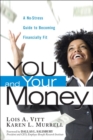 Image for You and your money: a no stress guide to becoming financially fit