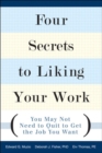 Image for Four secrets to liking your work: you may not need to quit to get the job you want