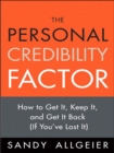 Image for The personal credibility factor: how to get it, keep it, and get it back (if you&#39;ve lost it)