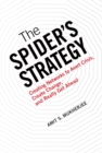 Image for The spider&#39;s strategy: creating networks to avert crisis, create change, and really get ahead