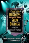 Image for There&#39;s no business that&#39;s not show business: marketing in an experience culture