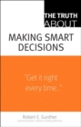 Image for The truth about making smart decisions