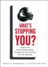 Image for What&#39;s stopping you?: shatter the 9 most common myths keeping you from starting your own business