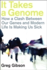 Image for It takes a genome: how a clash between our genes and modern life is making us sick