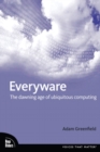 Image for Everyware: The Dawning Age of Ubiquitous Computing
