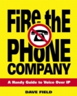 Image for Fire the phone company: a handy guide to voice over IP