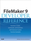 Image for FileMaker 9 Developer Reference: Functions, Scripts, Commands, and Grammars, With Extensive Custom Function Examples