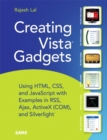 Image for Creating Vista gadgets: using html, css and javascript with examples in rss, ajax, activex (com) and silverlight