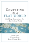 Image for Competing in a Flat World: Building Enterprises for a Borderless World