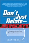 Image for Don&#39;t Just Relate - Advocate!: A Blueprint for Profit in the Era of Customer Power