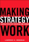 Image for Making Strategy Work: Leading Effective Execution and Change