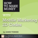 Image for How to Make Money With Mobile Marketing 2D Codes