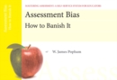 Image for Assessment Bias : How to Banish It, Mastering Assessment: A Self-Service System for Educators, Pamphlet 4
