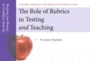 Image for The Role of Rubrics in Testing and Teaching, Mastering Assessment