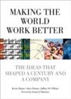 Image for Making the world work better  : the ideas that shaped a century and a company